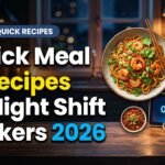 Quick Meal Recipes for Night Shift Workers