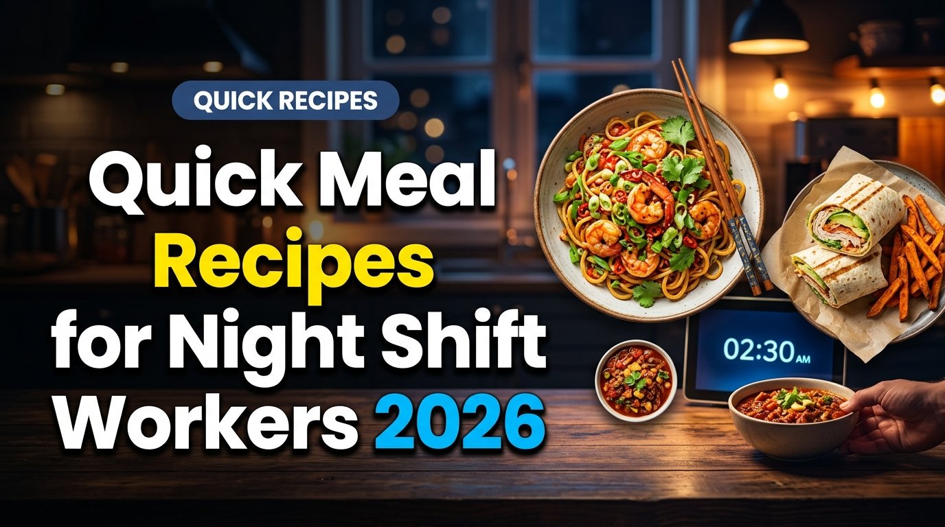 Quick Meal Recipes for Night Shift Workers